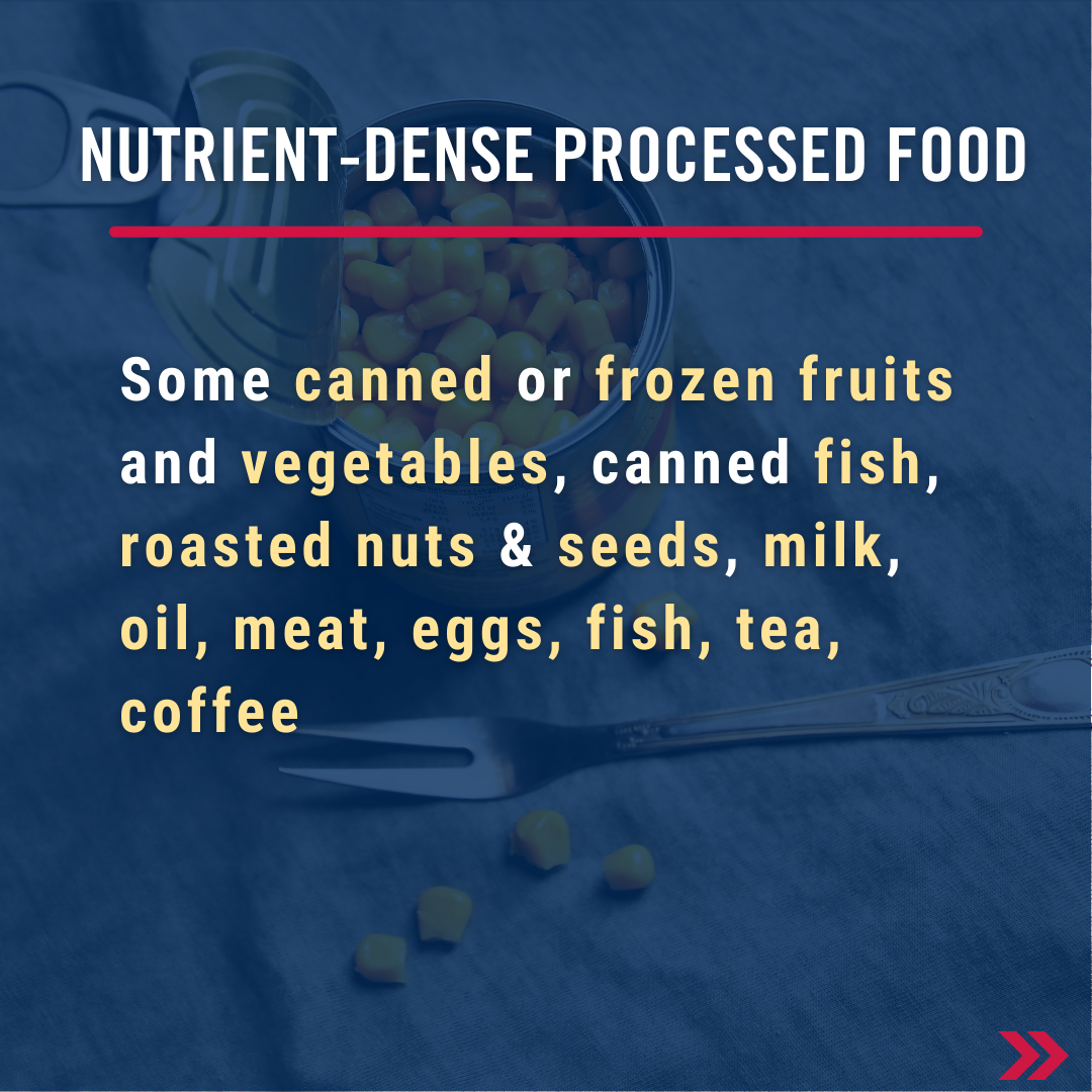 Minimally processed foods, such as fresh berries, pre-cut vegetables, roasted nuts, milk, cheese, and oil are simply prepared for convenience  •	Some foods are processed at their peak to lock in nutritional quality and freshness. These include canned tomatoes or fish, and frozen fruit and vegetables. 