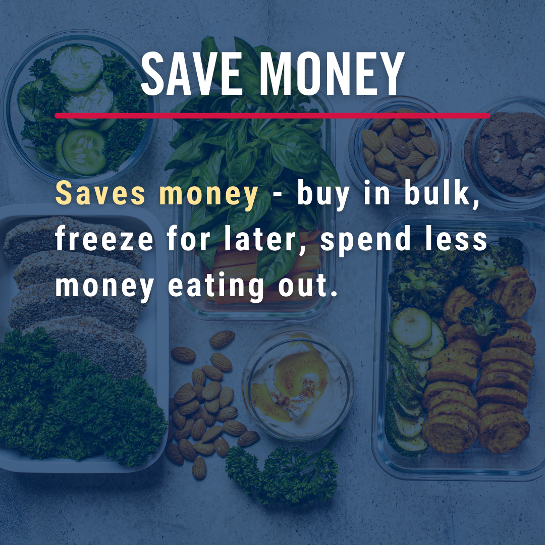 Save money. Buy in bulk, freeze for later, spend less money on eating out.