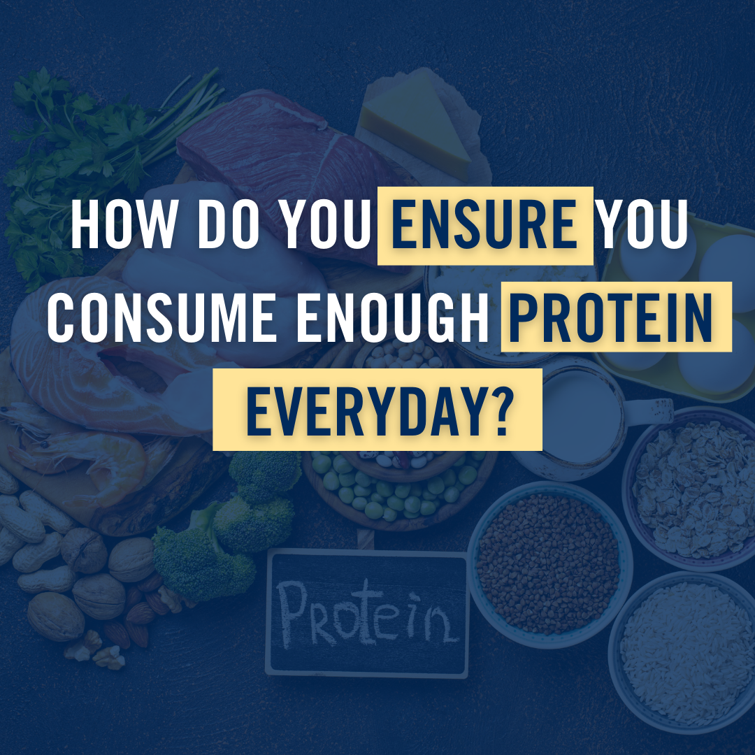 How do you ensure you consume enough protein everyday?