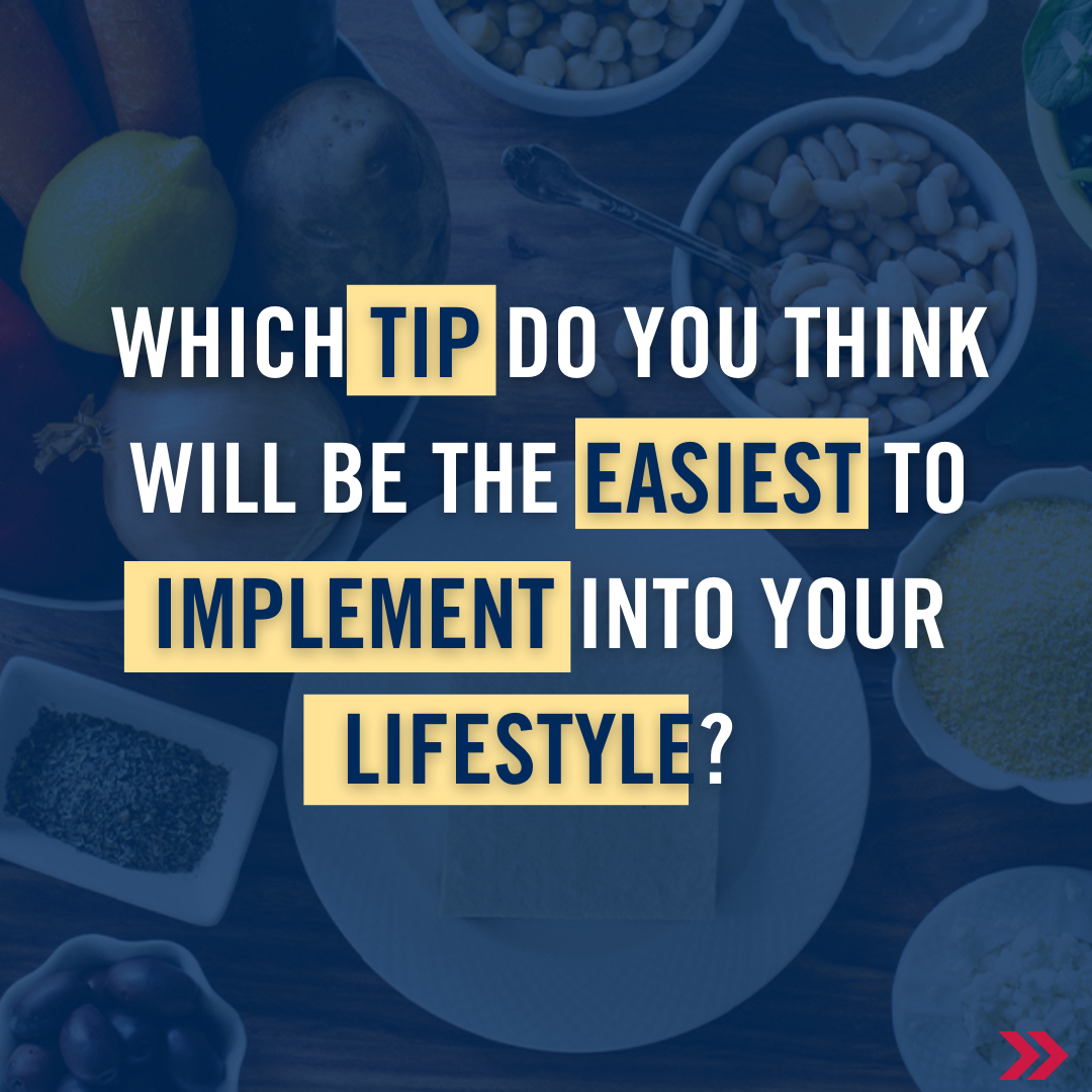 Which tip do you think will be the easiest to implement into your lifestyle? 