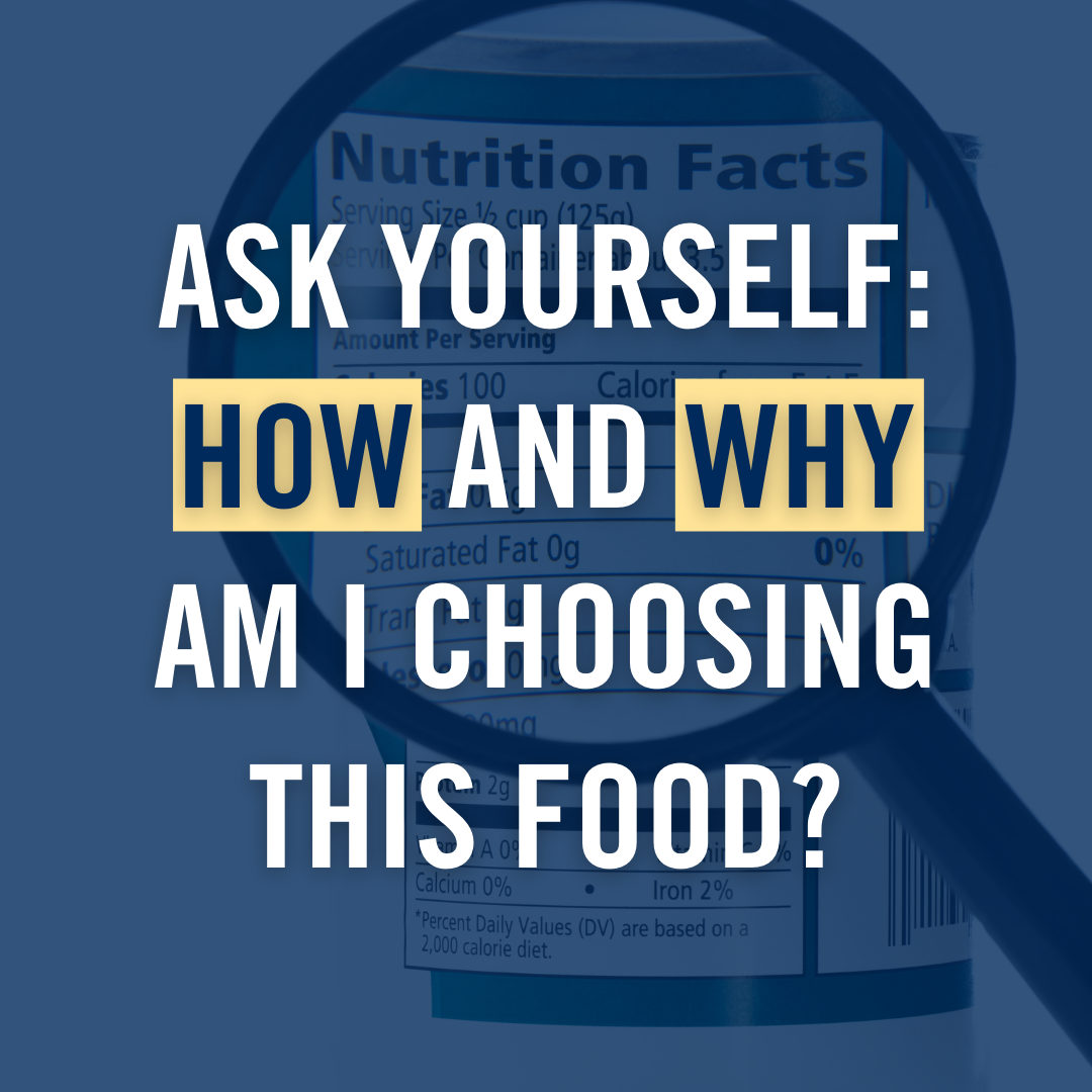 Ask yourself: how and why am I choosing this food?