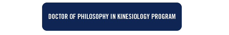 blue button with white text: doctor of philosophy in kinesiology program