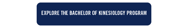 blue button with white text: explore the bachelor of kinesiology program