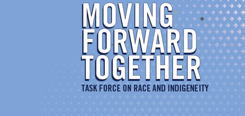 Moving Forward Together: Task force on Race and Indigeneity 