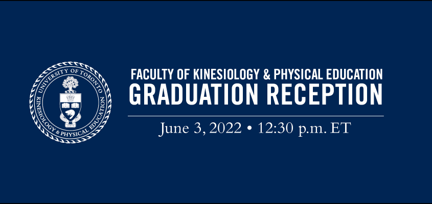 circular logo on blue background with white text: faculty of kinesiology & physical education graduation reception, june 3, 2022, 12:30 p.m. ET