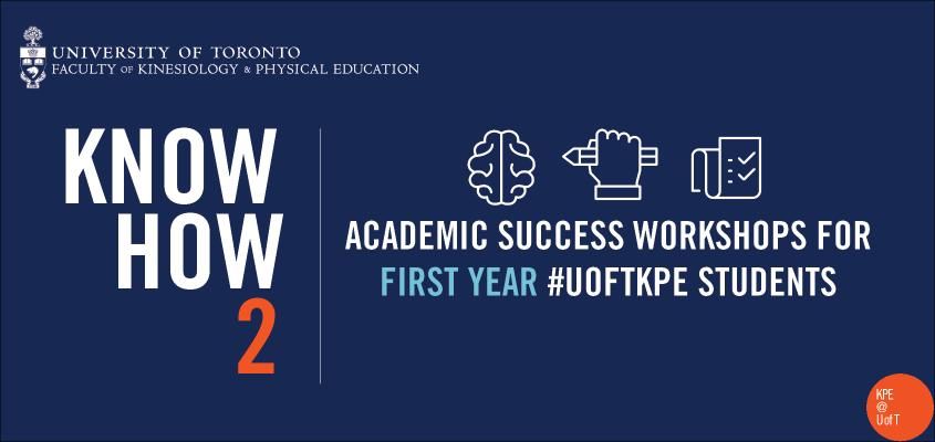 blue text on a white background: know how 2, academic success workshops for first year #uoftkpe students